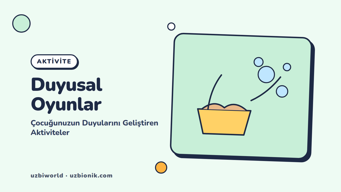 Duyusal Oyunlar — Çocuğunuzun Duyularını Geliştiren Aktiviteler